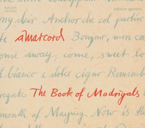 Amarcord - The Book Of Madrigals: Secular Vocal Music Of The European Renaissance By Dowland, Josquin, Senfl et al.