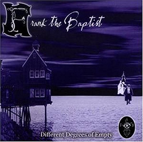 Frank the Baptist - Different Degrees of Empty