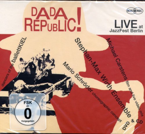 Wirth , Stephan-Max - Dada Republic! - Live at JazzFest Berlin