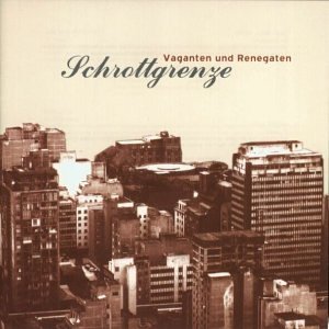 Schrottgrenze - Vaganten und Renegaten