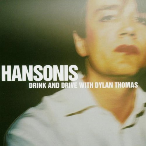 Hansonis - Drink and drive with dylan thomas