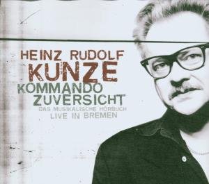 Heinz Rudolf Kunze - Kommando Zuversicht - Das musikalische Hörbuch