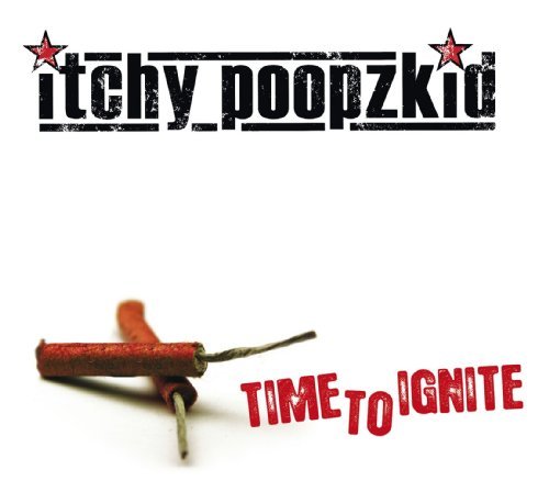 Itchy Poopzkid - Time to Ignite (Reissue+Bonus)