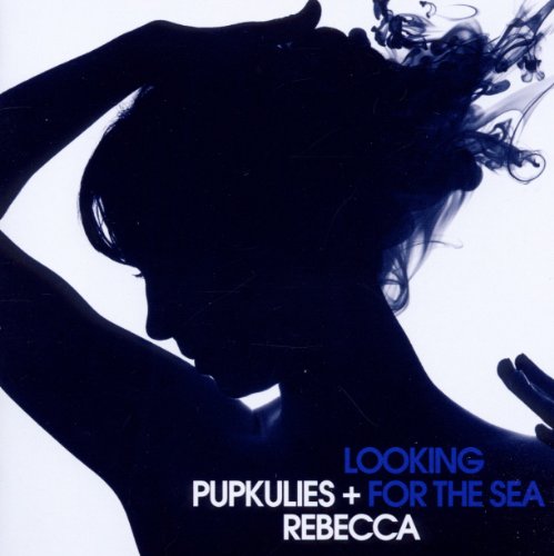 Pupkulies & Rebecca - Looking for the Sea