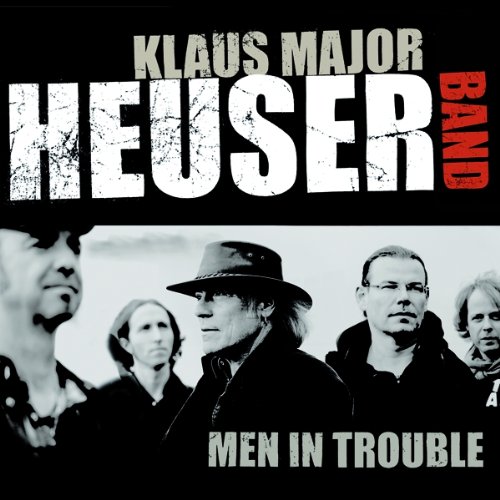 Klaus Major Heuser Band - Men in Trouble