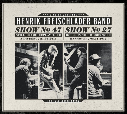 Freischlader , Henrik - Live In Concerts (Show No. 47; 05/21/2011 / Show No. 27; 11/08/2012)