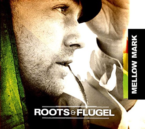 Mellow Mark - Roots & Flügel