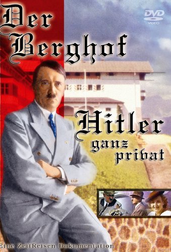  - Der Berghof - Hitler ganz privat - Teil 1