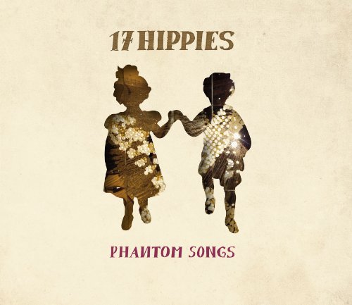 17 Hippies - Phantom Songs