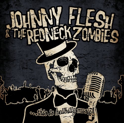 Johnny & the Redneck Zombies Flesh - This Is Hellbilly Music