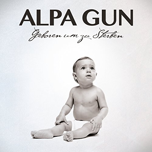 Alpa Gun - Geboren um zu Sterben