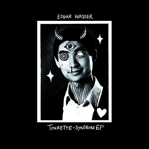 Edgar Wasser - Tourette-Syndrom EP