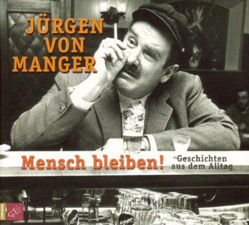 Jürgen Von Manger - MENSCH BLEIBEN- GESCHICHTEN AU