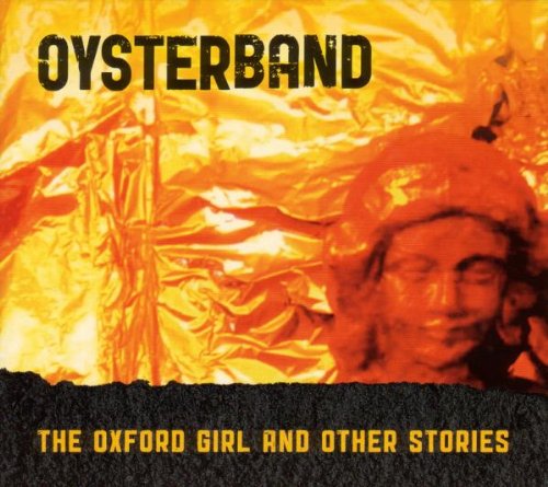 Oysterband - The Oxford Girl and Other Stories (Re-Recordings)