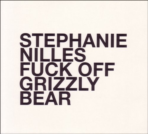 Nilles , Stephanie - Fuck Off Grizzly Bear