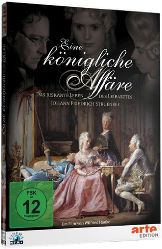  - Eine königliche Affäre - Das riskante Leben des Leibarztes Johann Friedrich Struensee