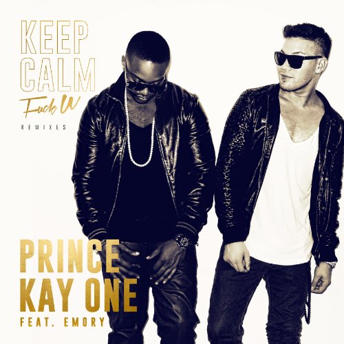 Prince Kay One - Keep Calm (Fuck U) Remixes