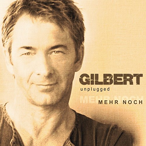 Gilbert - Mehr Noch-Unplugged