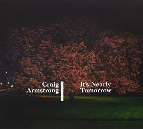 Craig Armstrong - It's Nearly Tomorrow