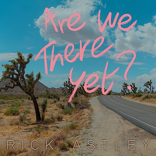 Astley , Rick - Are We There Yet?