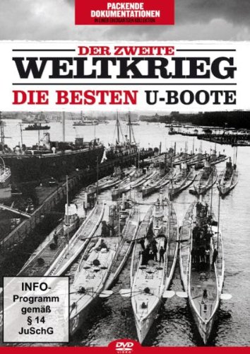  - Der Zweite Weltkrieg: Die besten U-Boote