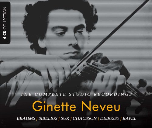 Neveu , Ginette - The Complete Studio Recordings: Ginette Neveu Plays Brahms, Sibelius, Suk, Chausson, Debussy & Ravel