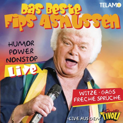 Asmussen , Fips - Das Best - Humor Power Nonstop Live aus dem Schmidt's Tivoli