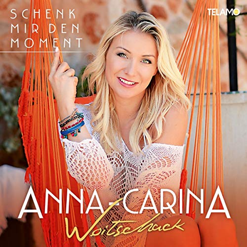 Woitschack , Anna-Carina - Schenk mir den Moment