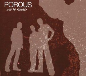 Porous - Day my friend