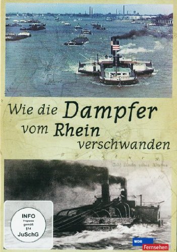  - Wie die Dampfer vom Rhein verschwanden