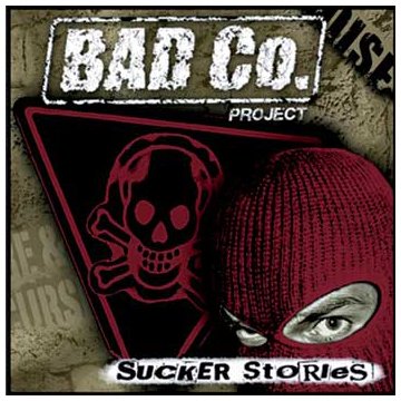 Bad Co.Project - Sucker Stories