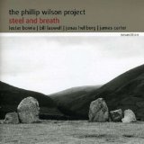 Phillip Wilson Project , The - Steel and Breath