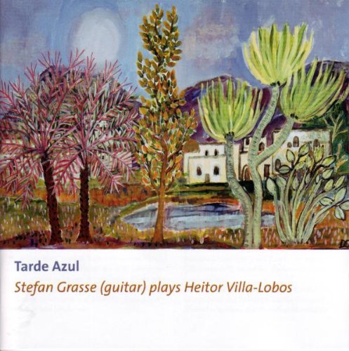 Grasse , Stefan - Tarde Azul - Stefan Grasse Plays Heitor Villa-Lobos