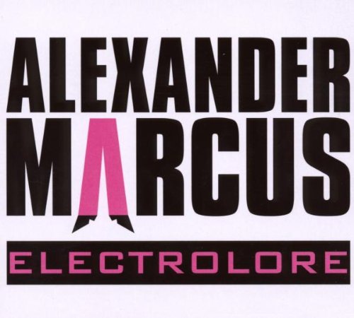 Marcus , Alexander - Electrolore (mit DVD)