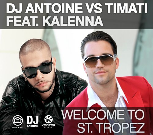 DJ Antoine Vs. Timati Feat. Kalenna - Welcome to St.Tropez