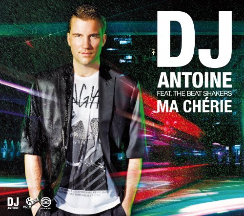 the DJ Antoine Feat. Beat Shakers - Ma Chérie