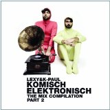 Lexy & K-Paul - Komisch Elektronisch - The Mix Compilation