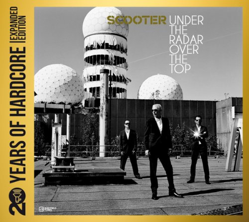 Scooter - Under The Radar Over The Top - 20 Years Of Hardcore (Strictly Limited Expansion Edition)(Remastered)