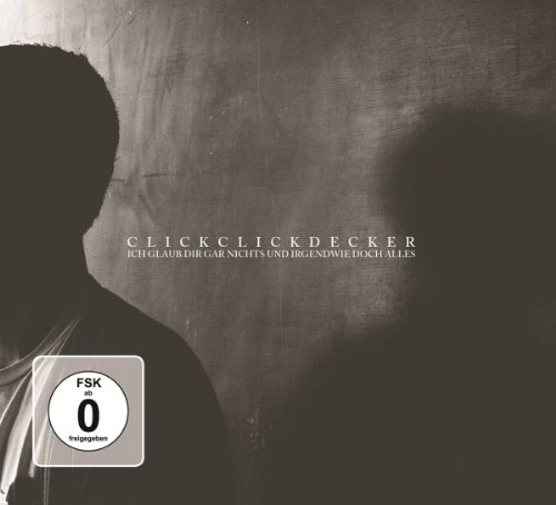 Clickclickdecker - Ich Glaub Dir Gar Nichts Und Irgendwie Doch Alles (lim.Ed. + DVD)