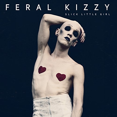 Feral Kizzy - Slick Little Girl