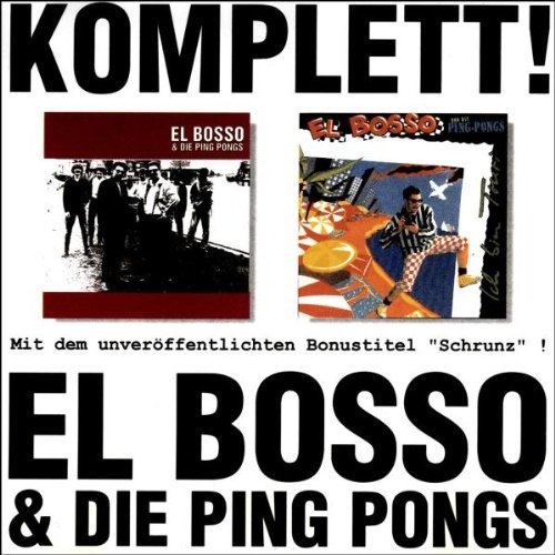 El Bosso & die Ping Pongs - Komplett!