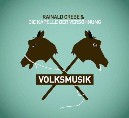 Grebe , Rainald & Die Kapelle Der Versöhnung - Volkmusik