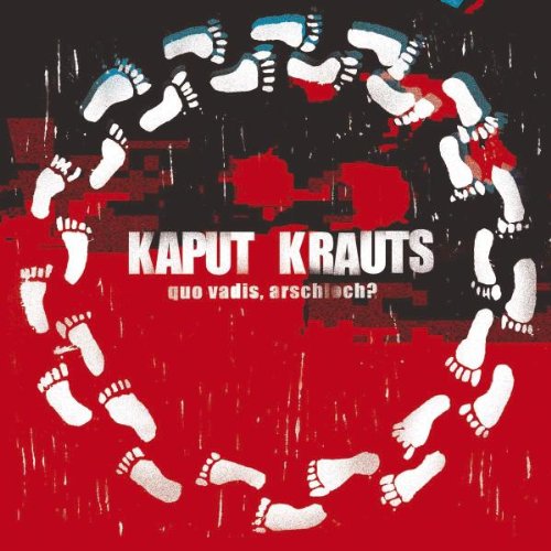 Kaput Krauts - Quo Vadis, Arschloch?