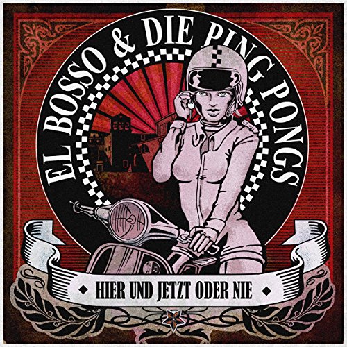 El Bosso & Die Ping Pongs - Hier und Jetzt Oder Nie