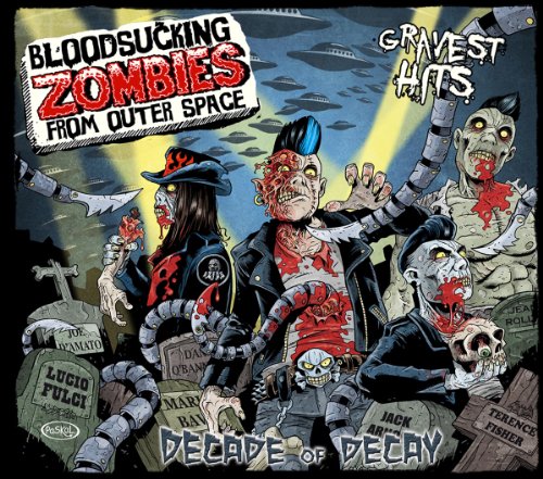 Bloodsucking Zombies from Outer Space - Decade of Decay (Gravest Hits)