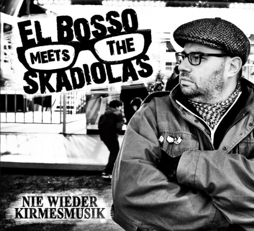 El Bosso Meets the Skadiolas - Nie Wieder Kirmesmusik