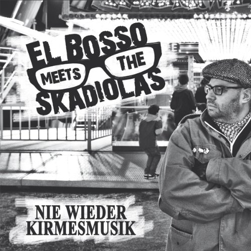 El Bosso Meets the Skadiolas - Nie Wieder Kirmesmusik [Vinyl LP]