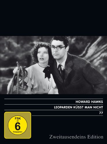 Cary Grant, Katharine Hepburn, May Robson, Charles Ruggles, Walter Catlett, Barry Fitzgerald, Howard Hawks, Howard Hawks - Leoparden küsst man nicht. Zweitausendeins Edition Film 77.