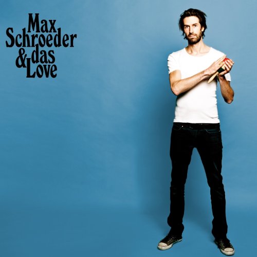 Schroeder , Max & Das Love - o.Titel