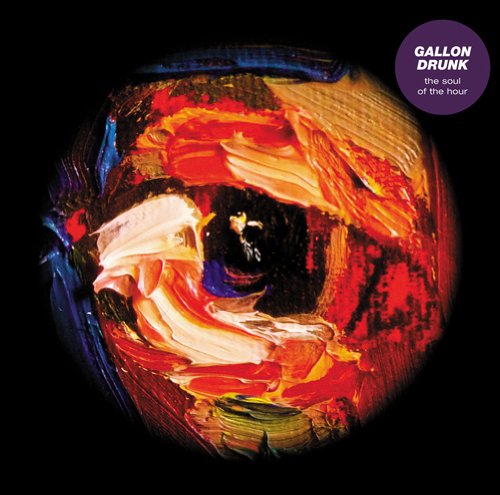 Gallon Drunk - The Soul of the Hour (Limited Edition) [Vinyl LP]